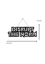 Disrupt the Norm Metal Hanging
