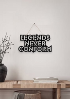 Legends Never Conform Metal Hanging