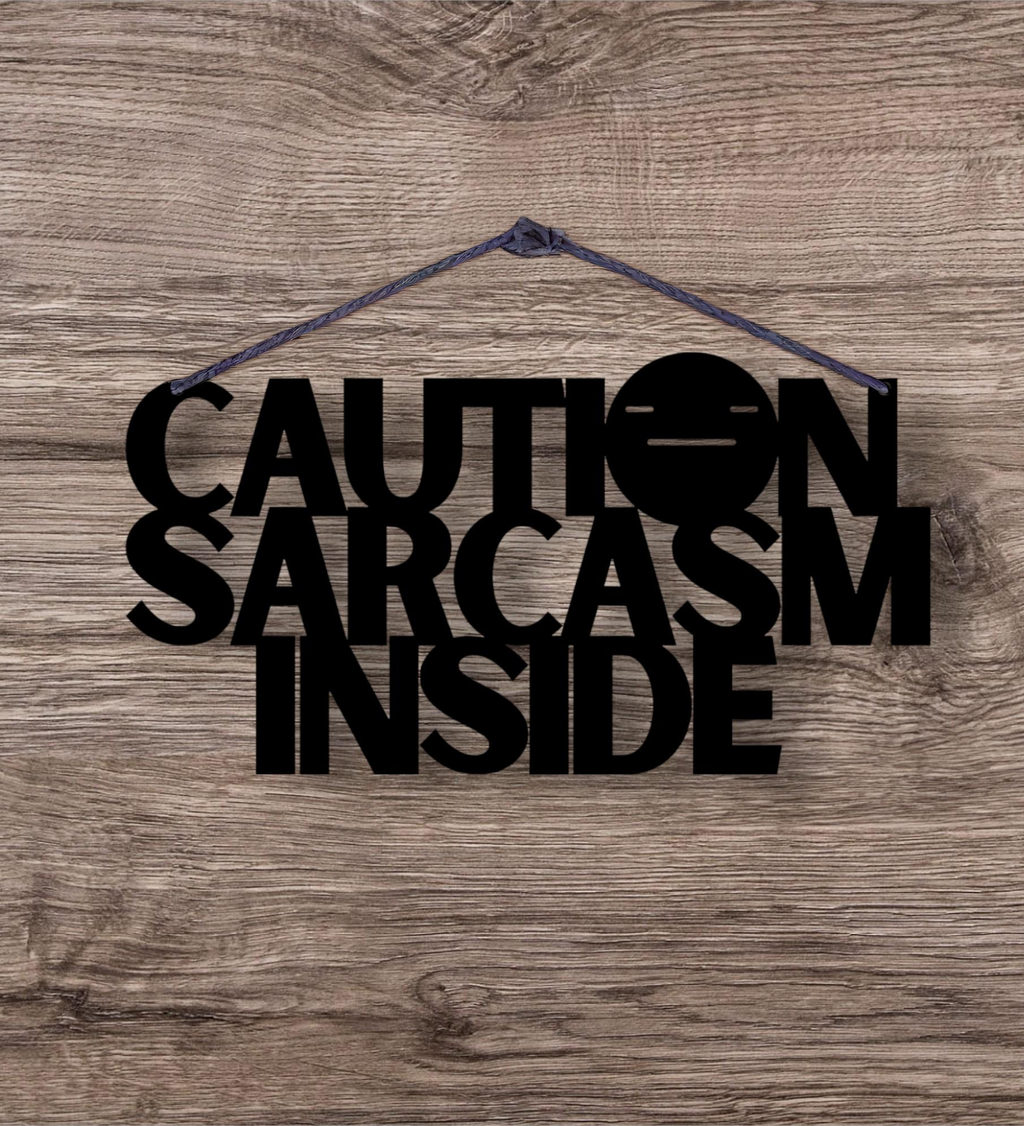 Caution Sarcasm Inside Metal Hanging