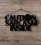 Caution Sarcasm Inside Metal Hanging
