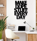 Make Dope Stuff Every Day