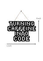 Turning Caffeine Into Code Metal Hanging