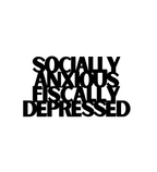 Socially Anxious Fiscally Depressed