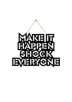 Make it happen shock Everyone Metal Hanging