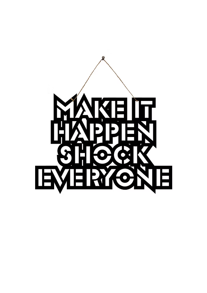 Make it happen shock Everyone Metal Hanging