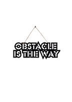 Obstacle is the Way Metal Hanging