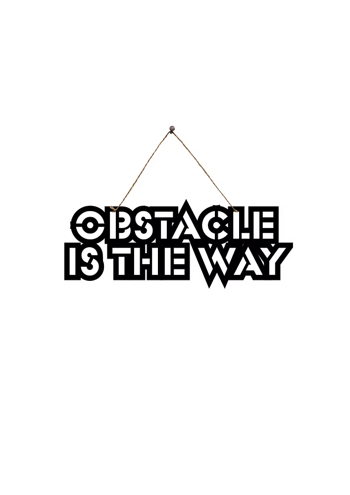 Obstacle is the Way Metal Hanging