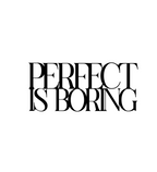 Perfect is Boring