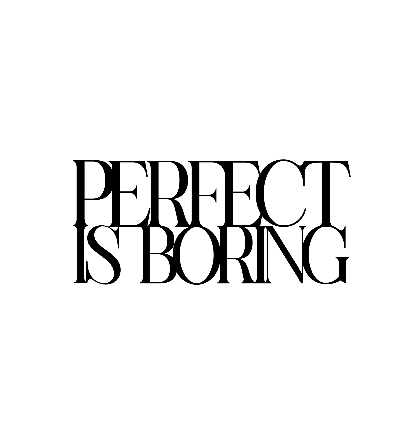 Perfect is Boring