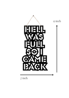 Hell was full so I came back Metal Hanging