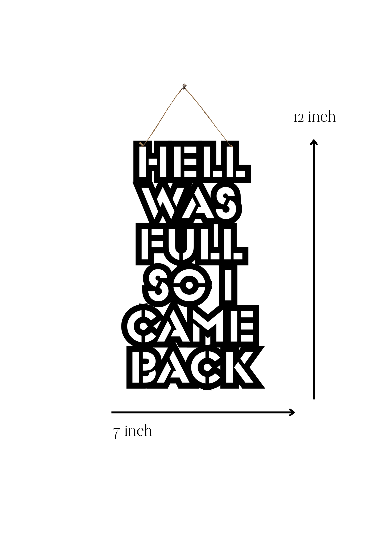 Hell was full so I came back Metal Hanging