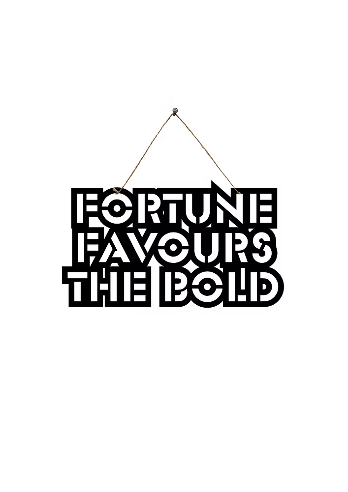 Fortune Favours The Bold Metal Hanging