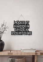 Make it happen shock Everyone Metal Hanging