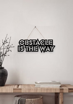 Obstacle is the Way Metal Hanging
