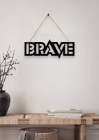 Brave Metal Hanging