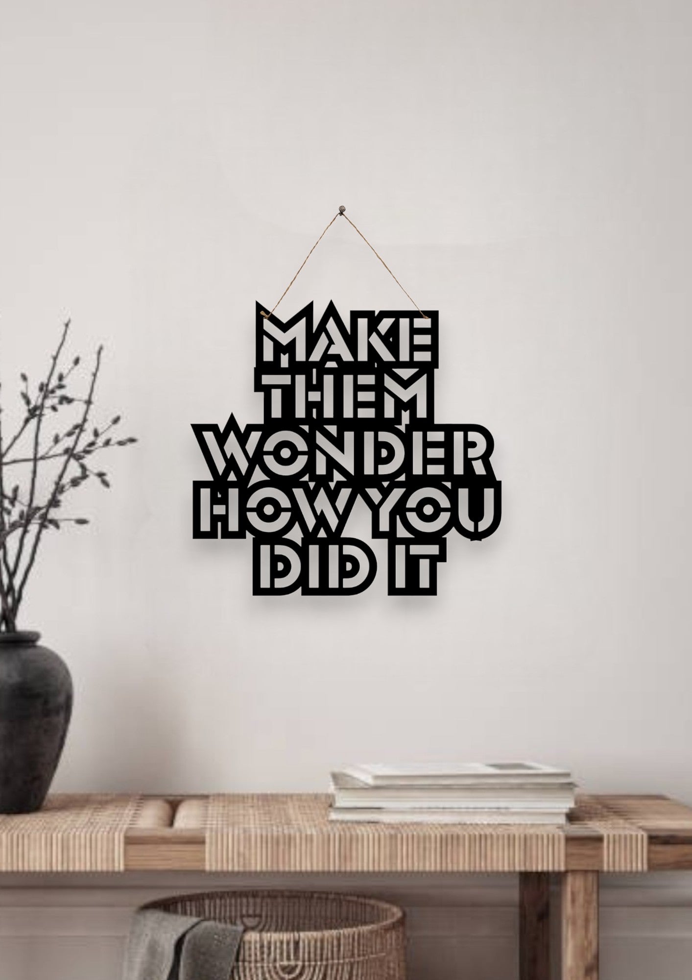 Make them Wonder How You Did it Metal Hanging