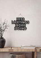 Less Meetings More Doing Metal Hanging