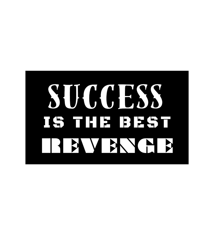 Success Is The Best Revenge