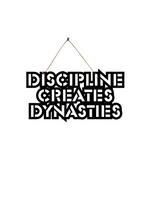 Discipline Creates Dynasties Metal Hanging