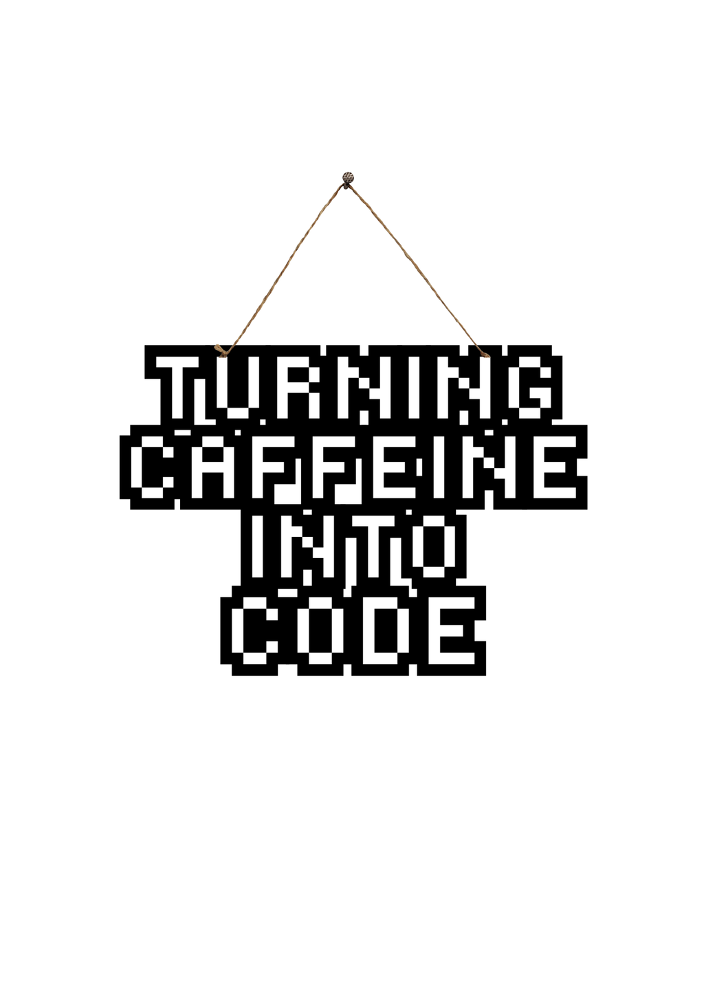 Turning Caffeine Into Code Metal Hanging