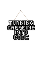 Turning Caffeine Into Code Metal Hanging