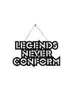 Legends Never Conform Metal Hanging