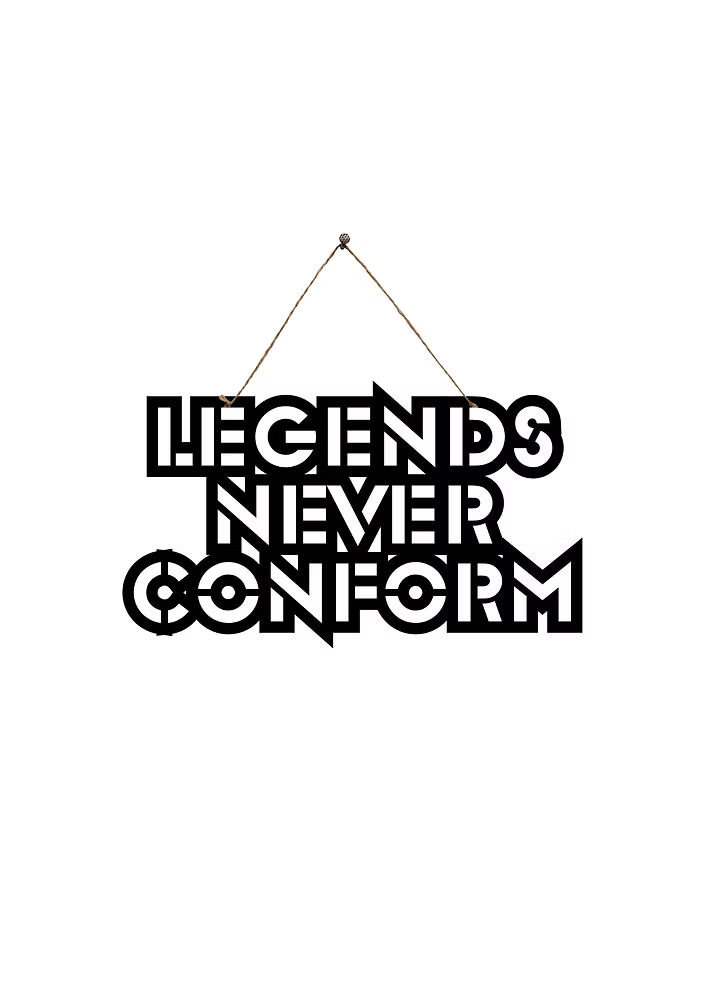 Legends Never Conform Metal Hanging