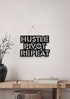 Hustle Pivot Repeat Metal Hanging