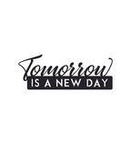 Tomorrow Is A New Day