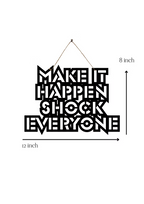 Make it happen shock Everyone Metal Hanging