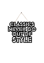 Classics never go out of Style Metal Hanging