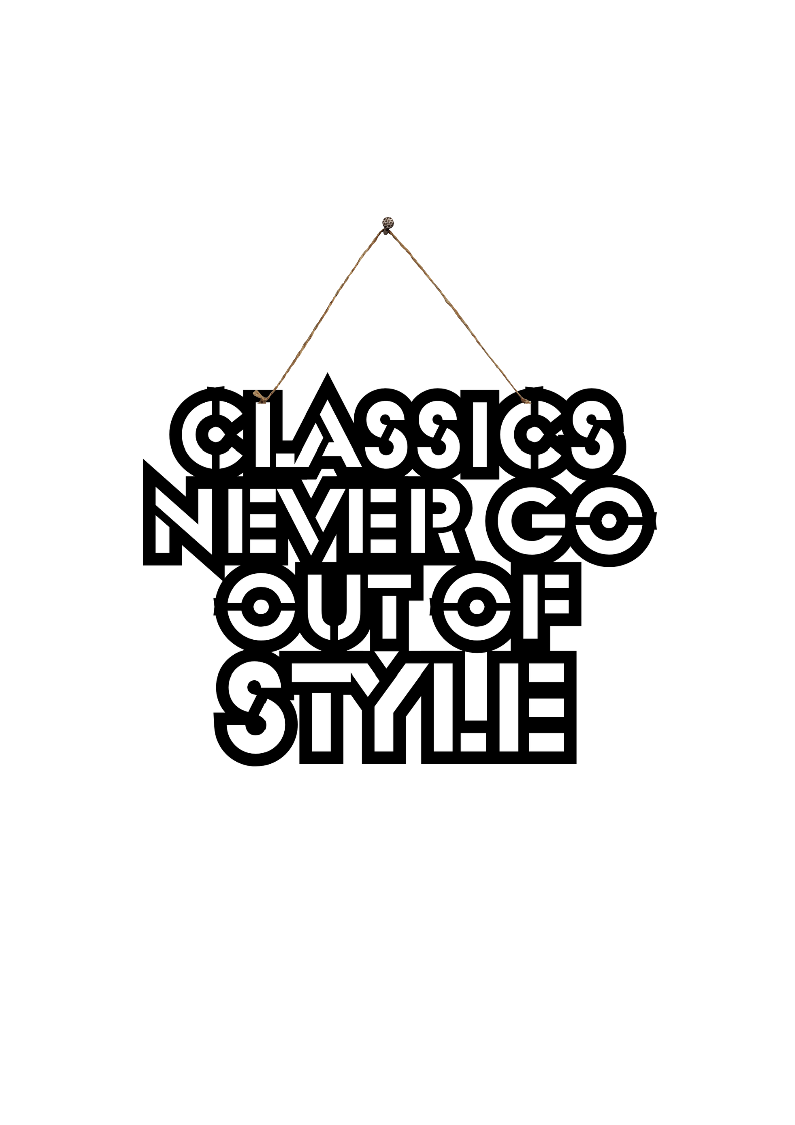 Classics never go out of Style Metal Hanging