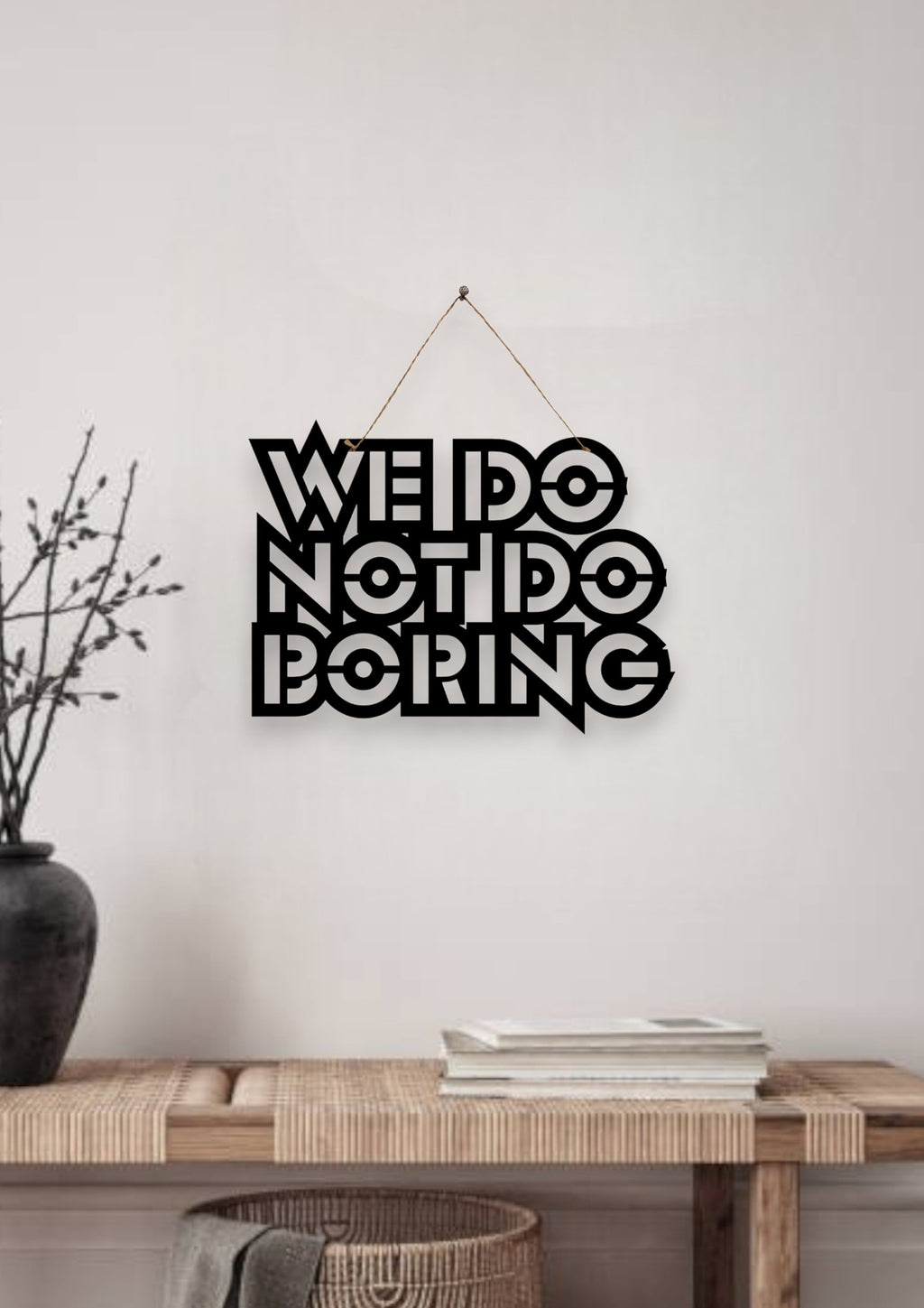 We Do Not Do Boring Metal Hanging