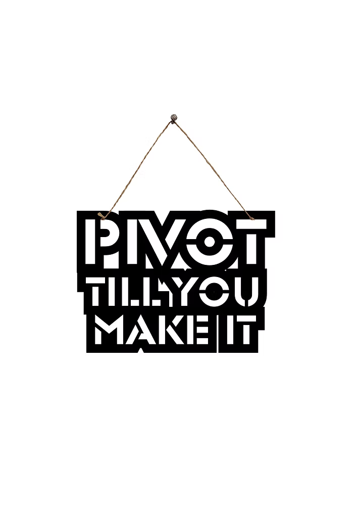 Pivot Till You Make It Metal Hanging