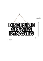 Discipline Creates Dynasties Metal Hanging