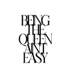 Being The Queen Ain't Easy