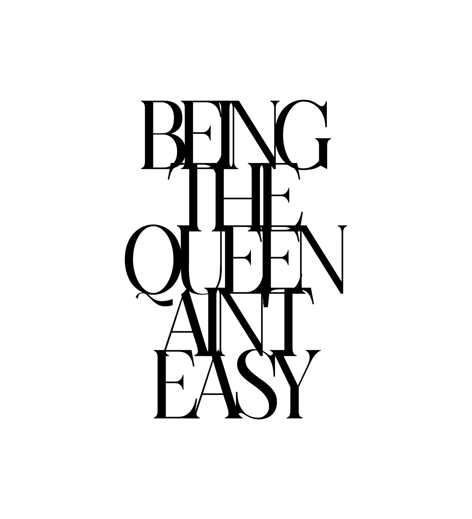 Being The Queen Ain't Easy